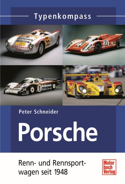 Porsche · Typenkompass — Renn- und Rennsportwagen seit 1948