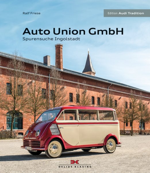 Auto Union GmbH — Spurensuche Ingolstadt