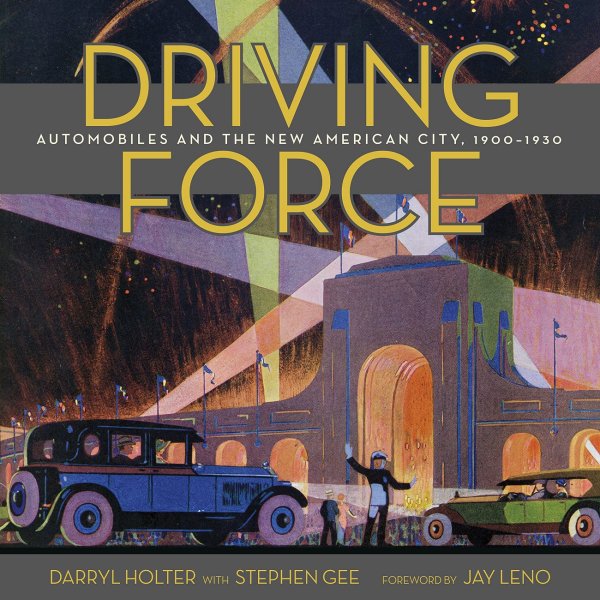 Driving Force — Automobiles and the New American City, 1900-1930