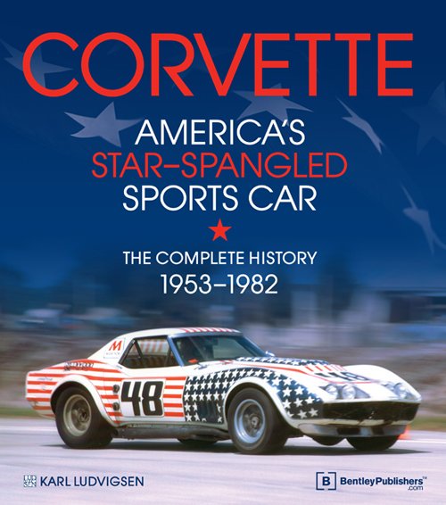 Corvette · America's Star-Spangled Sports Car — The Complete History 1953-1982