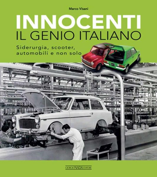 Innocenti · Il Genio Italiano — Siderurgia, scooter, automobili e non solo