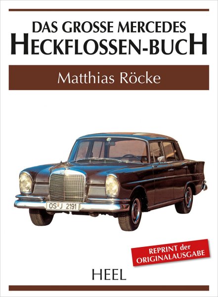 Das grosse Mercedes Heckflossen-Buch — Reprint der Originalausgabe