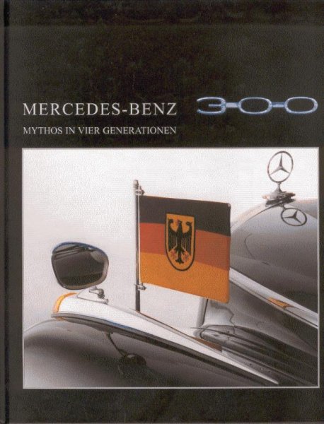 Mercedes-Benz 300 — Mythos in vier Generationen