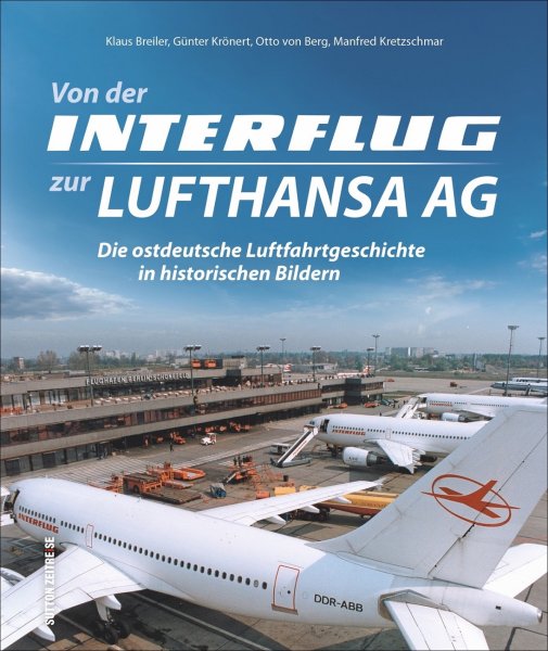 Von der Interflug zur Lufthansa AG — Die ostdeutsche Luftfahrtgeschichte in historischen Bildern