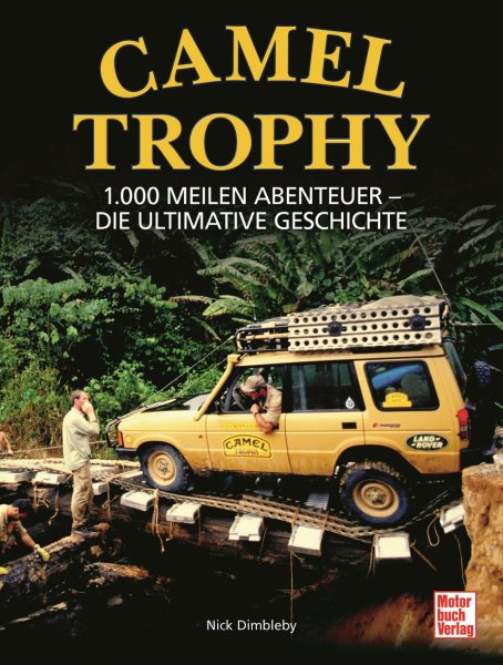 Camel Trophy — 1.000 Meilen Abenteuer · Die ultimative Geschichte
