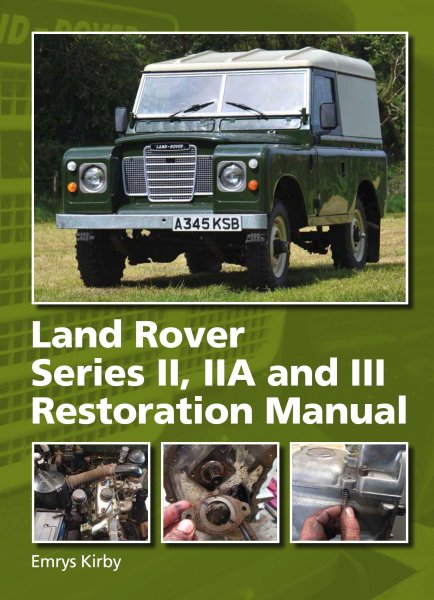 Land Rover Series II, IIA and III — Restoration Manual