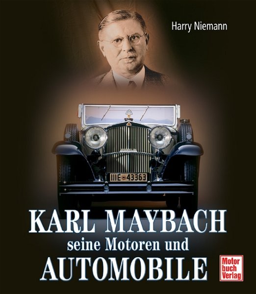 Karl Maybach — Seine Motoren und Automobile