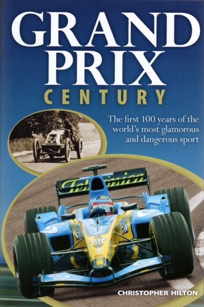 Grand Prix Century — The first 100 years of the world's most glamorous and dangerous sport