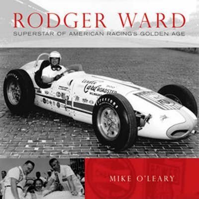 Rodger Ward — Superstar of American Racing's Golden Age