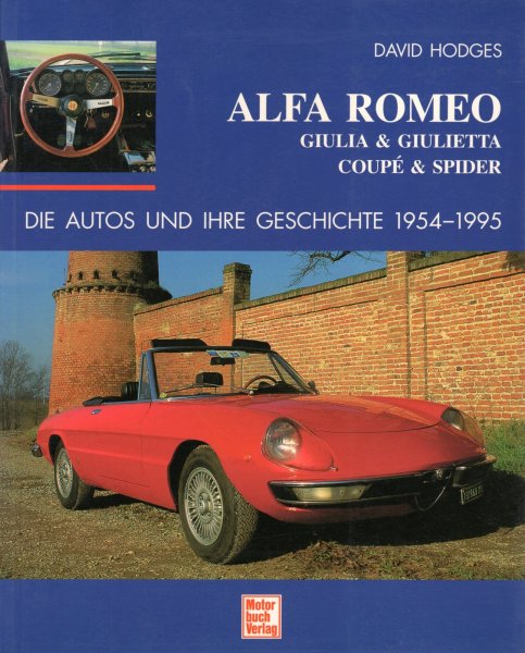 Alfa Romeo Giulia & Giulietta · Coupé & Spider — Die Autos und ihre Geschichte 1954-1995