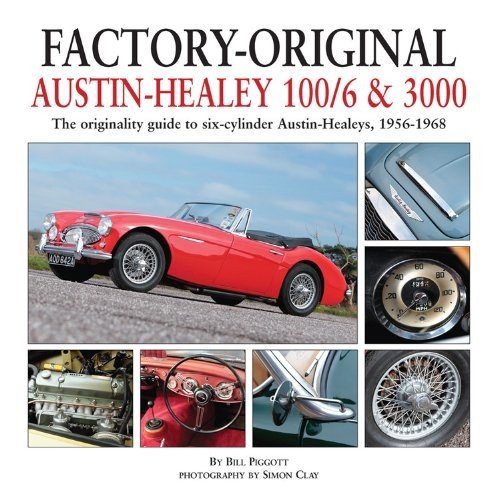 Factory-Original Austin-Healey 100/6 & 3000 — The originality guide to six-cylinder Austin-Healeys