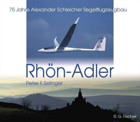 Rhoen-Adler — 75 Jahre Alexander Schleicher Segelflugzeugbau
