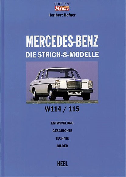 Mercedes-Benz · Die Strich-8-Modelle W114 / W115 — Entwicklung · Geschichte · Technik · Bilder