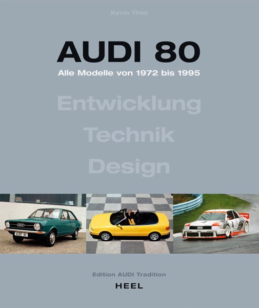Audi 80 · Alle Modelle von 1972 bis 1995 — Entwicklung · Technik · Design