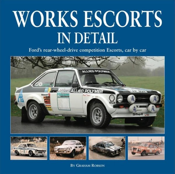 Works Escorts In Detail — Ford's rear-wheel-drive competition Escorts, car by car