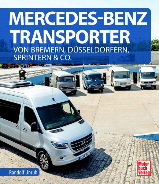 Mercedes-Benz Transporter — Von Bremern, Düsseldorfern, Sprintern & Co.