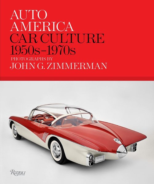 Auto America · Car Culture 1950s-1970s — Photographs by John G. Zimmermann