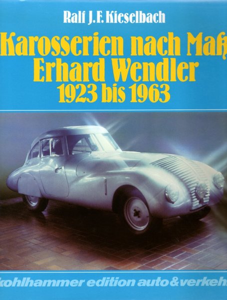 Karosserien nach Maß · Erhard Wendler 1923-1963 — Tailormade Bodywork by Wendler 1923-1963