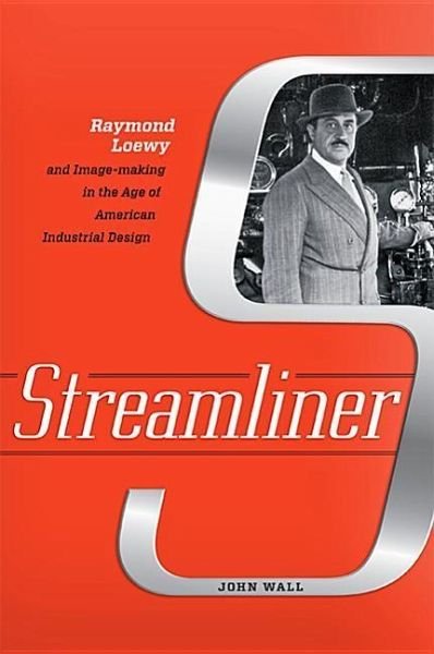 Streamliner — Raymond Loewy and Image-making in the Age of American Industrial Design