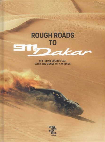 Rough Roads to 911 Dakar — Offroad sports car with the genes of a Winner