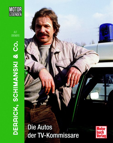 Derrick, Schimanski & Co. — Motorlegenden · Die Autos der TV-Kommissare