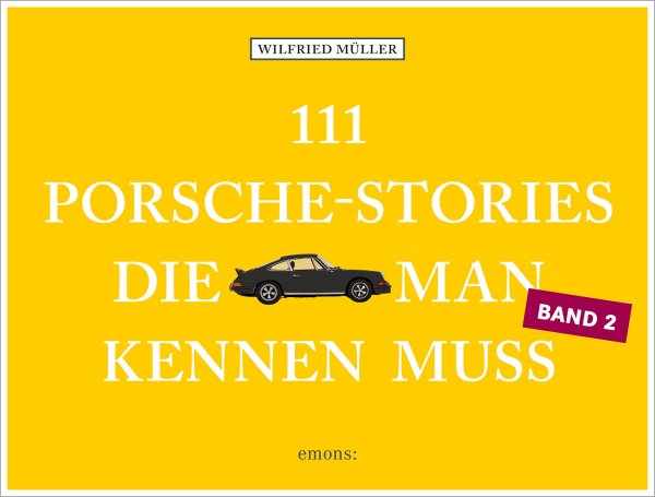 111 Porsche-Stories, die man kennen muss — Band 2