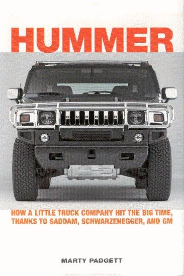 Hummer — How a little Truck Company hit the big time, thanks to Saddam, Schwarzenegger and GM