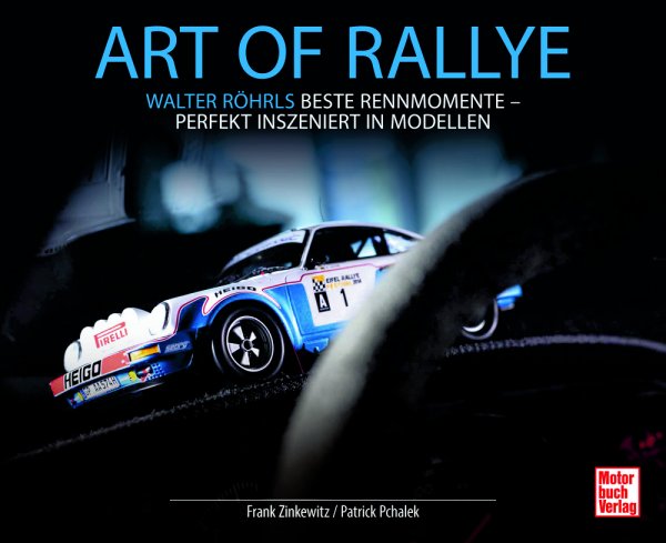 Art of Rallye — Walter Röhrls beste Rennmomente · Perfekt inszeniert in Modellen