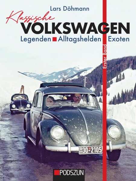 Klassische Volkswagen — Legenden, Alltagshelden, Exoten · Erster Band
