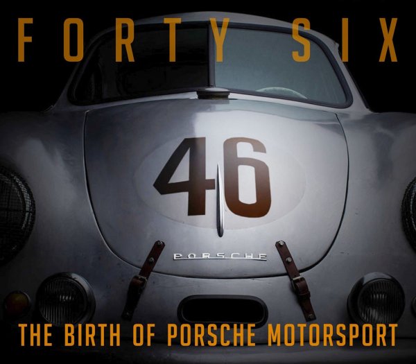 Forty-Six · The Birth of Porsche Motorsport
