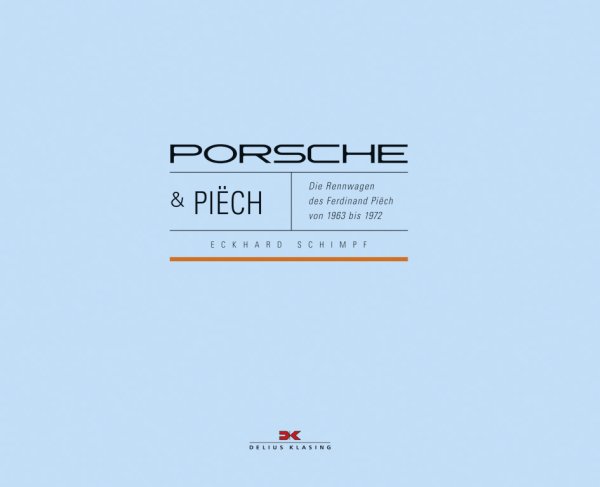 Porsche & Piech — Die Rennwagen des Ferdinand Piëch von 1963 bis 1972