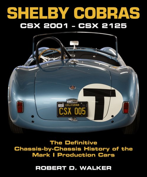 Shelby Cobras CSX 2001 - CSX 2125 — Definitive Chassis-by-Chassis History of Mark I Production Cars