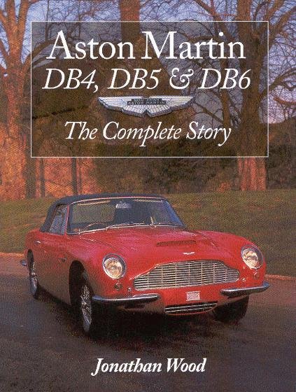Aston Martin DB4, DB5 & DB6 — The Complete Story