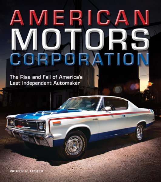 American Motors Corporation — The Rise and Fall of America's Last Independent Automaker