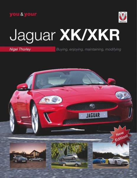 you & your Jaguar XK / XKR — Buying, enjoying, maintaining, modifying