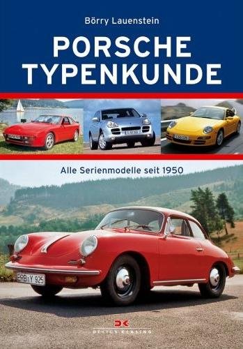 Porsche · Typenkunde — Alle Serienmodelle seit 1950
