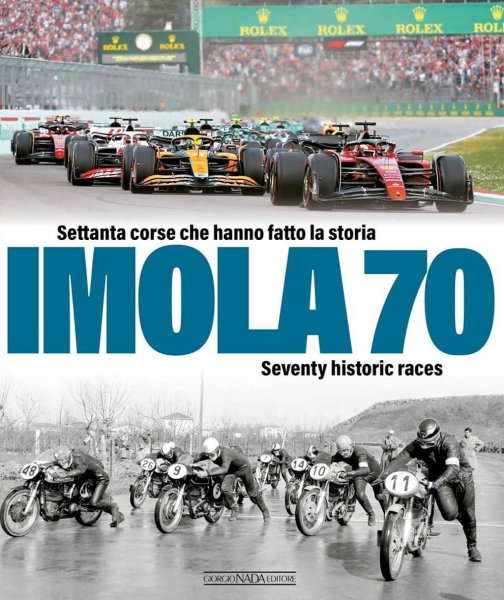 Imola 70 — Seventy historic races / Settanta corse che hanno fatto la storia