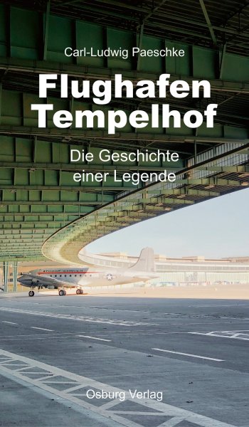Flughafen Tempelhof — Die Geschichte einer Legende