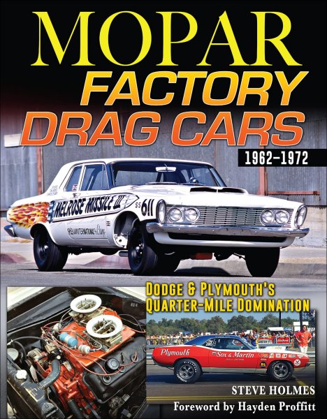 Mopar Factory Drag Cars — Dodge & Plymouth's Quarter-Mile Domination 1962-1972