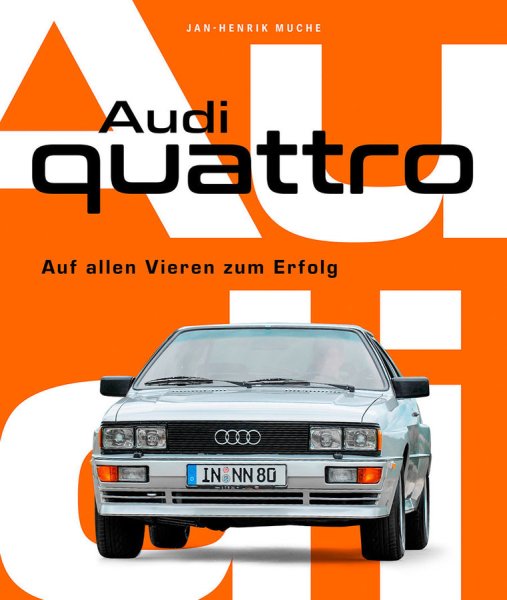 Audi Quattro — Auf allen Vieren zum Erfolg