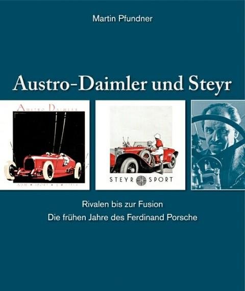 Austro Daimler & Steyr — Die frühen Jahre des Ferdinand Porsche