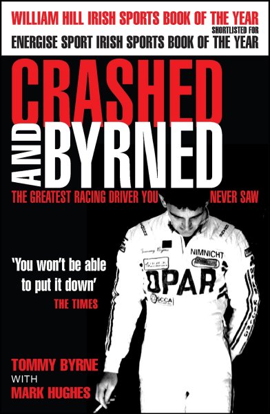 Crashed and Byrned — The Greatest Racing Driver you never saw