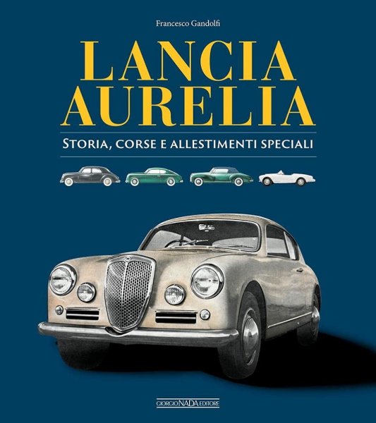 Lancia Aurelia — Storia, corse e allestimenti speciali