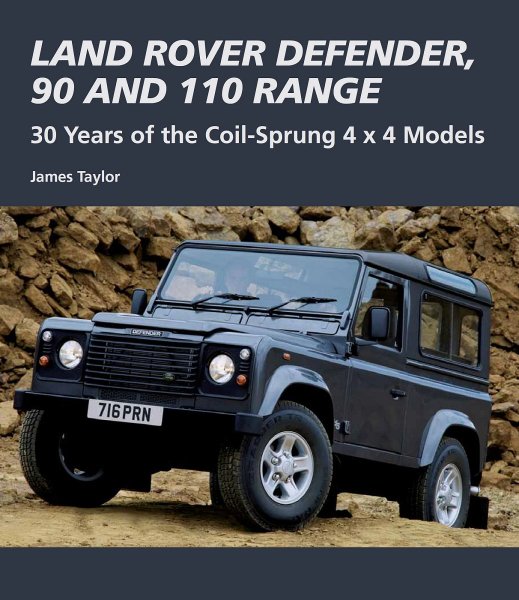 Land Rover Defender, 90 & 110 Range — 30 Years of the Coil-Sprung 4x4 Models