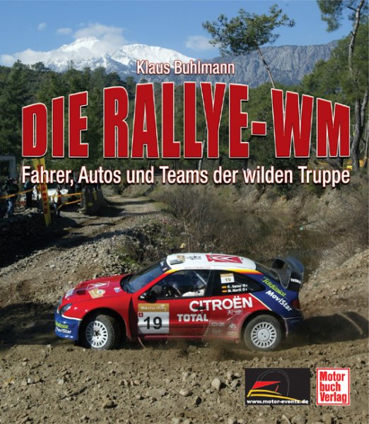 Die Rallye-WM — Fahrer, Autos und Teams der wilden Truppe
